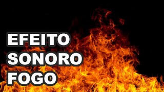 🔴 Melhor Efeito Sonoro Fogo  The Best Fire Sound Effect HQ [upl. by Opiuuk]