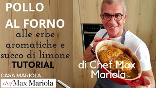 POLLO AL FORNO ALLE ERBE AROMATICHE E SUCCO DI LIMONE di Chef Max Mariola [upl. by Rodenhouse]