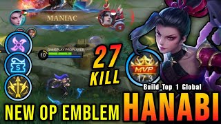 27 Kills  MANIAC Hanabi New Emblem PLEASE TRY  Build Top 1 Global Hanabi  MLBB [upl. by Stralka]