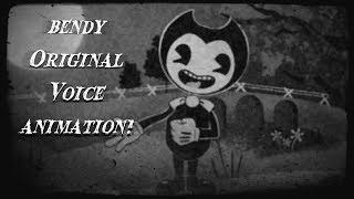 Bendy quotOriginal Voicequot Animation [upl. by Lyns964]