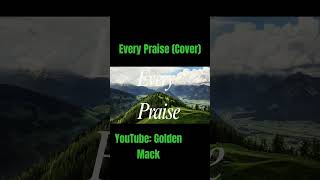 Every Praise Cover [upl. by Ardua]