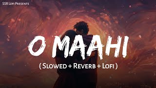 O Maahi  Lofi Mix  Slowed  Reverb  Arijit Singh Pritam  Shahrukh Khan  SSR Lofi [upl. by Romy522]