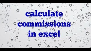 Calculating Commissions in Excel using IF Statement [upl. by Nnairret412]