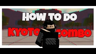 How To Do Kyoto Combo PC Tutorial [upl. by Toile]