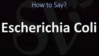 How to Pronounce Escherichia Coli CORRECTLY [upl. by Clute]