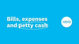 Bills expenses and petty cash  Xero [upl. by Burch]