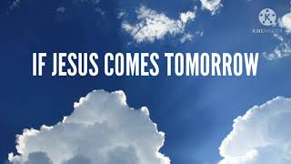 Owen MacIf Jesus Comes Tomorrow Lyrics [upl. by Manno]