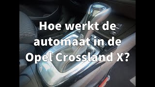 Hoe werkt de automaat van de Opel Crossland X [upl. by Atarman]