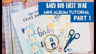 Baby Boy First Year Mini Album Tutorial  Part 1 [upl. by Alisander]