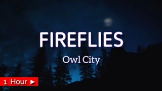 FIREFLIES  OWL CITY  1HOUR LOOP  nonstop [upl. by Timmons]