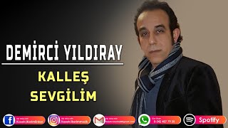 DEMİRCİ YILDIRAY  KALLEŞ SEVGİLİM [upl. by Martell856]