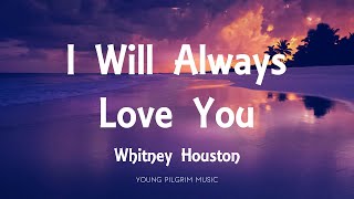 Whitney Houston  I Will Always Love You Lyrics [upl. by Pride]