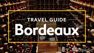 Bordeaux Vacation Travel Guide  Expedia [upl. by Alathia]