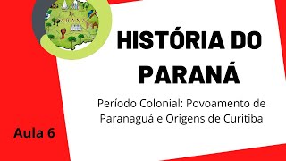 História do Paraná  Aula 6 Povoamento de Paranaguá e Origens de Curitiba [upl. by Enegue]