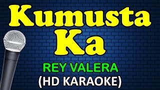 KUMUSTA KA  Rey Valera HD Karaoke [upl. by Pack]