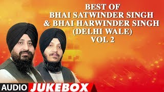 BEST OF Bhai Satwinder Singh amp Bhai Harwinder Singh Delhi Wale VOL 2  Shabad Gurbani [upl. by Rakia]