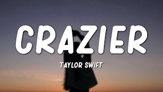 Taylor Swift  Crazier Lyrics [upl. by Ahsha]