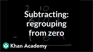 Subtracting Regrouping from zero  Addition and subtraction  Arithmetic  Khan Academy [upl. by Egide]