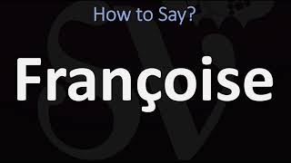 How to Pronounce Françoise CORRECTLY [upl. by Monica93]