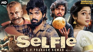 Selfie South Indian Action Movie Dubbed In Hindi Full  GV Prakash Kumar Varsha Bollamma [upl. by Erastes]