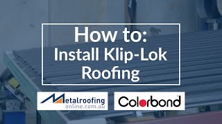 How to Install Klip Lok COLORBOND or ZINCALUME  Metal Roofing Online [upl. by Becket787]