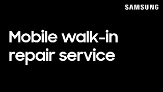 Mobile walkin repair service  Samsung US [upl. by Eerrehc]