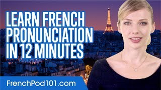 Learn French Pronunciation in 12 Minutes [upl. by Maddeu67]