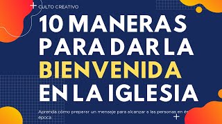 10 MANERAS PARA DAR LA BIENVENIDA EN LA IGLESIA  CULTO CREATIVO🔥 [upl. by Felicia]