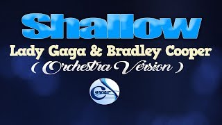 SHALLOW  Lady Gaga amp Bradley Cooper KARAOKE ORCHESTRA VERSION  from A STAR IS BORN [upl. by Kile]