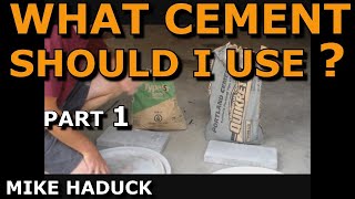 WHAT CEMENT SHOULD I USE  Part 1 Mike Haduck [upl. by Gaultiero]