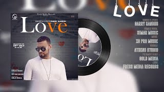 Garry Sandhu  LOVE Official Audio Fresh Media Records  👍 2017 [upl. by Natsrik]