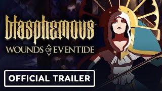 Blasphemous Wounds of Eventide  Official Launch Trailer [upl. by Dag174]