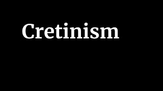 Cretinism [upl. by Ailero]