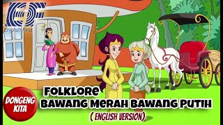 Folklore  Bawang Merah Bawang Putih  English Version   EF  English First Version [upl. by Anitnelav]