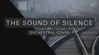 The Sound of Silence  Orchestral Cover [upl. by Shaikh]