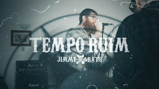 Jimmy amp Rats  Tempo Ruim [upl. by Nyliret572]