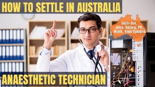 ANAESTHETIC TECHNICIAN OPTIONS FOR AUSTRALIA IMMIGRATION  STUDY WORK amp PR DETAILS [upl. by Adham560]