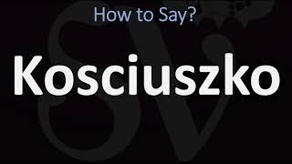 How to Pronounce Kosciuszko CORRECTLY [upl. by Zimmerman]