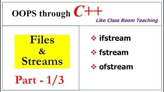 Files and Streams  Part13  ifstream  fstream  ofstream  OOPs in C  Lec42  Bhanu Priya [upl. by Zoha493]