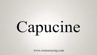 How To Say Capucine [upl. by Ecnerat]