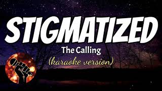 STIGMATIZED  THE CALLING karaoke version [upl. by Zebaj]