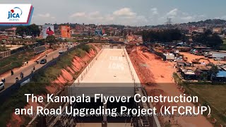 The Kampala Flyover Construction and Road Upgrading Project KFCRUP [upl. by Uranie613]