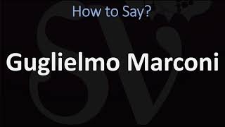 How to Pronounce Guglielmo Marconi CORRECTLY [upl. by Haden]