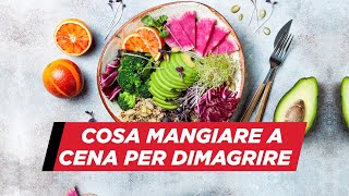 Cosa mangiare a cena per dimagrire [upl. by Lubow]