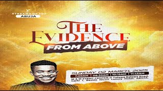 THE EVIDENCE FROM ABOVE  SUNDAY SERVICE  2ND MARCH 2025 [upl. by Agem]