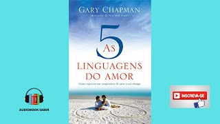 As 5 Linguagens do Amor  Audiobook Completo  Gary Chapman [upl. by Airdnat431]