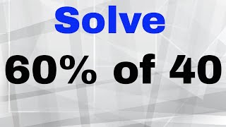 What is 60 of 40 Plus similar percent of problems [upl. by Yasibit]