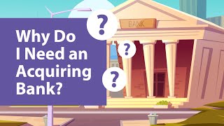 Why Do I Need an Acquiring Bank [upl. by Harias]