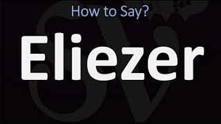 How to Pronounce Eliezer CORRECTLY [upl. by Web]