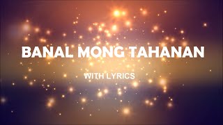 Banal Mong Tahanan With Lyrics [upl. by Oag]